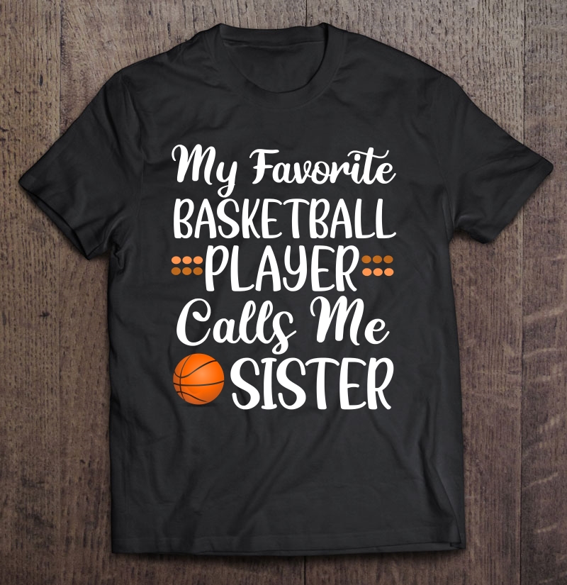 My Favorite Basketball Player Calls Me Sister Cute Sibling