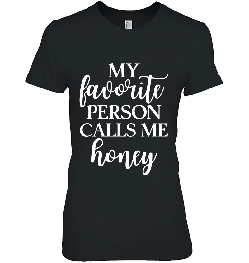 My Favorite Person Calls Me Honey Grandma Apparel Ladies Tee