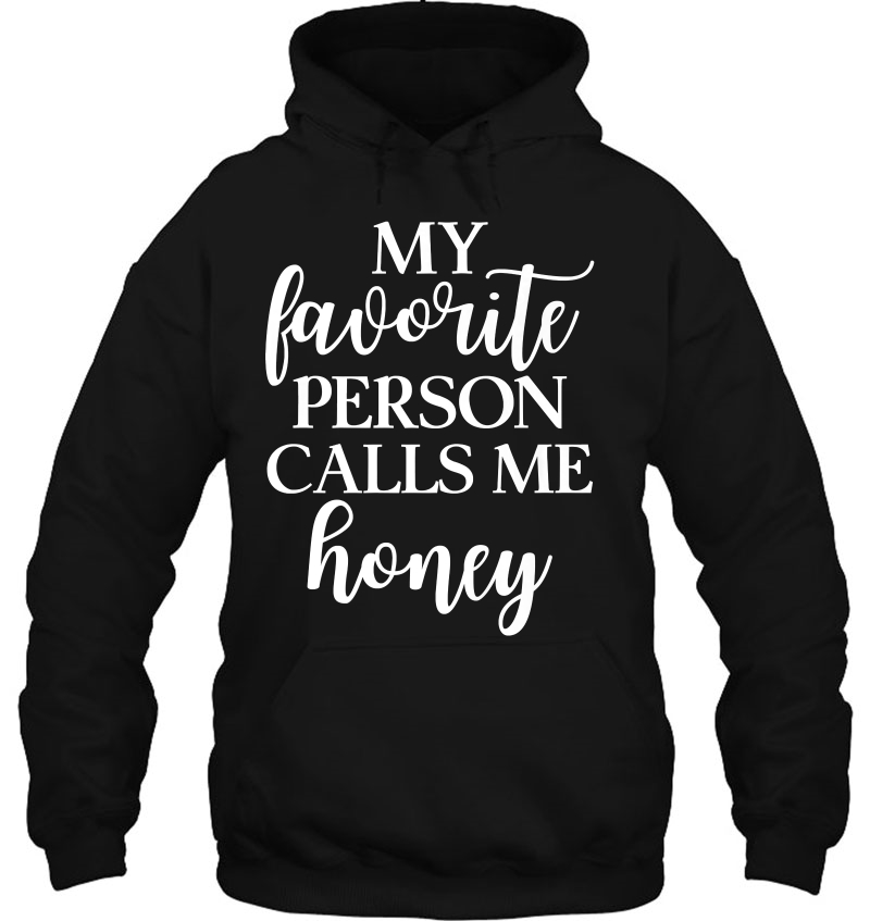 My Favorite Person Calls Me Honey Grandma Apparel Hoodie