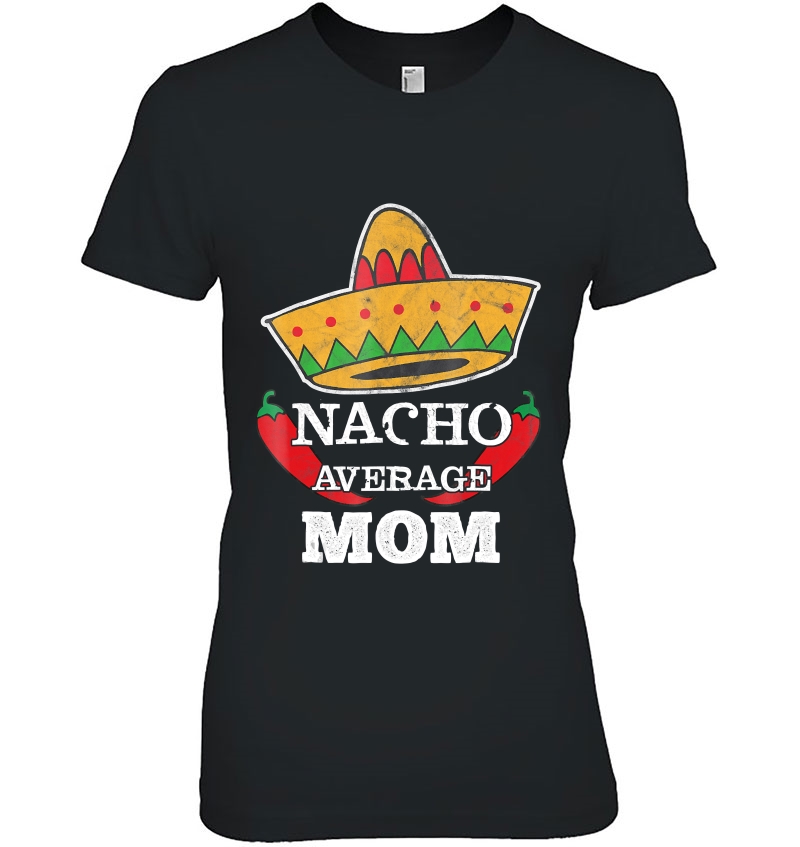 Nacho Average Mom Funny Mommy Cinco De Mayo Hoodie