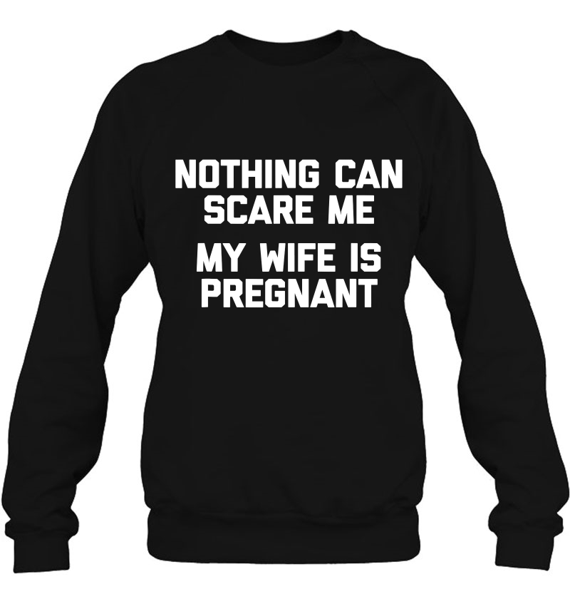 Nothing Scares Me, My Wife Is Pregnant Funny Saying Mugs