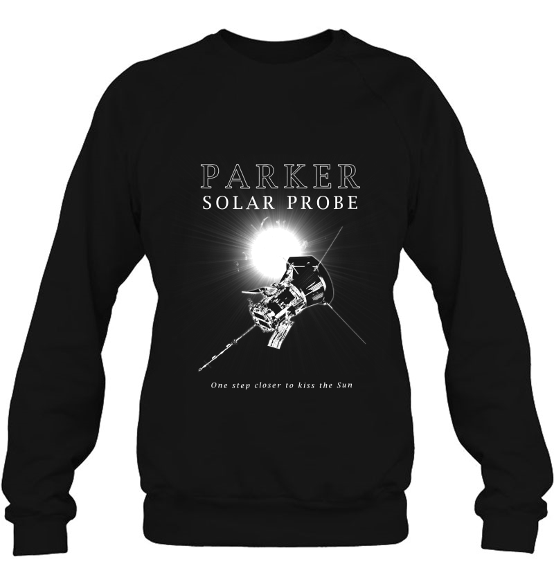 Parker Solar Probe - Sun -Science - Astronomy - Space Sweatshirt