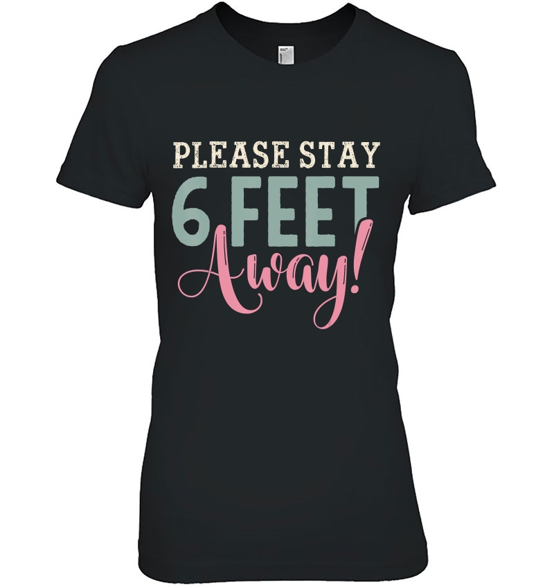 Please Stay 6 Feet Away - Social Distancing Ladies Tee