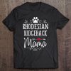 Rhodesian Ridgeback Mama - Funny Ridgeback Lover Shirt Gift Tee