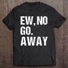 Sarcastic Ew No Joke Novelty For Snarky Sassy Teens Tee