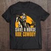 Save A Horse Ride Cowboy Funny Tee