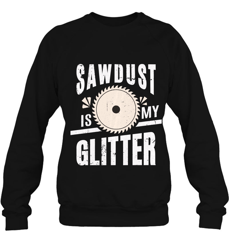 Sawdust Is My Glitter Funny Woodworking For Husband Dad Mugs