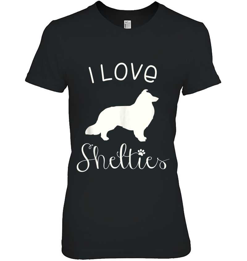 Sheltie, Shelties Sheltie Mom Gift I Love Shelties Hoodie