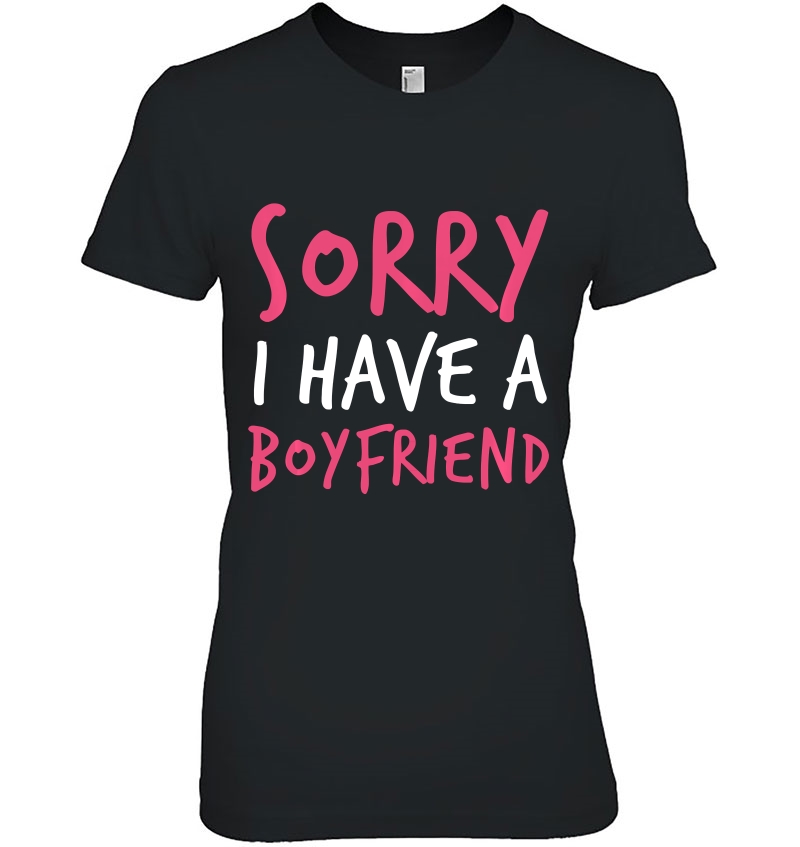 Sorry I Have A Boyfriend Ladies Tee