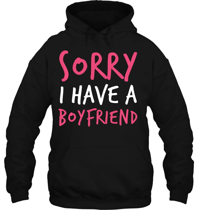 Sorry I Have A Boyfriend Hoodie