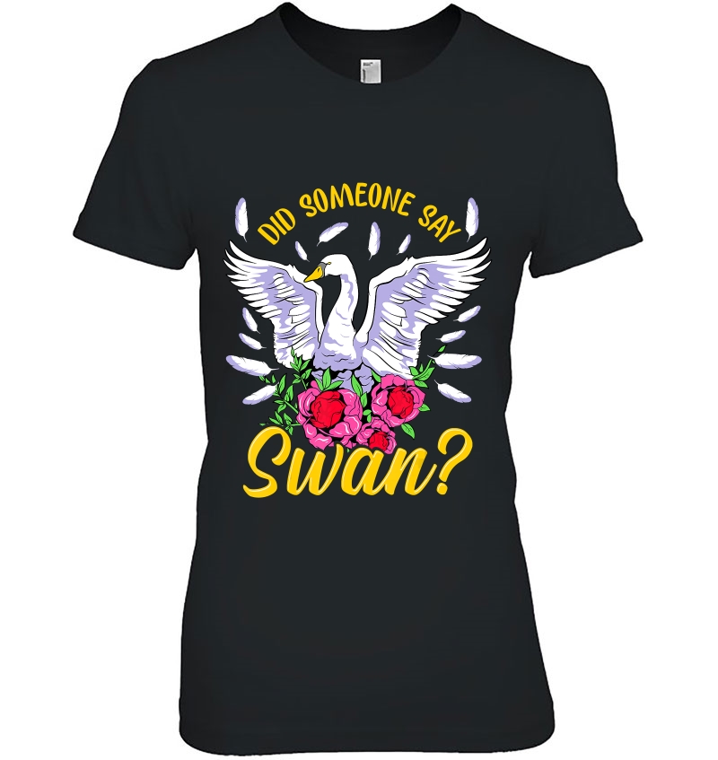 Swan Shirt For Women Girls Swan Gifts Did Someone Say Swan Hoodie