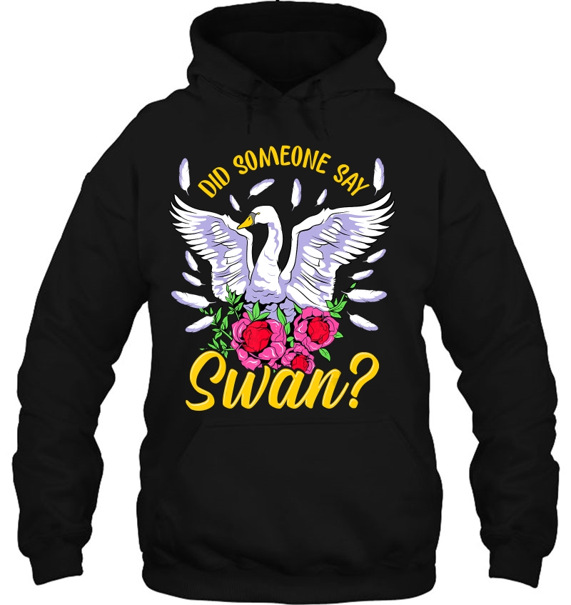 Swan Shirt For Women Girls Swan Gifts Did Someone Say Swan Mugs