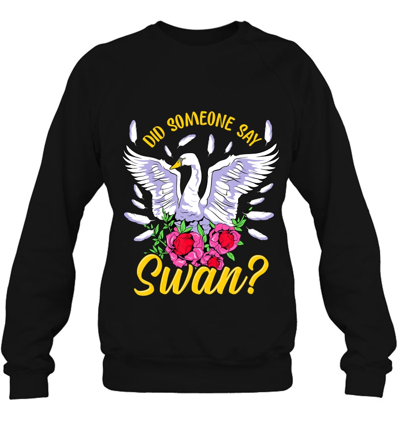 Swan Shirt For Women Girls Swan Gifts Did Someone Say Swan Mugs