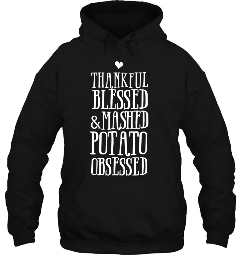 Thankful Blessed And Mashed Obsessed Thanksgiving Hoodie