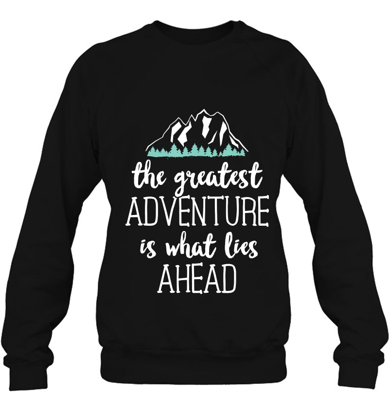 The Greatest Adventure Is What Lies Ahead Grand Teton Mugs