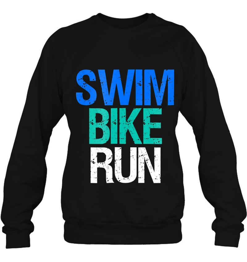Triathlon Apparel Triathletes Gift Swim Bike Run Sweatshirt