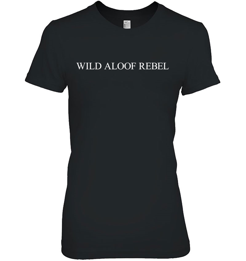 Wild Aloof Rebel Tshirt White Font Ladies Tee