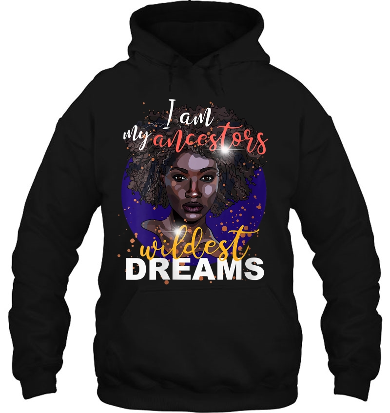 Womens I Am My Ancestors Wildest Dreams Black Girl Pride V-Neck Hoodie