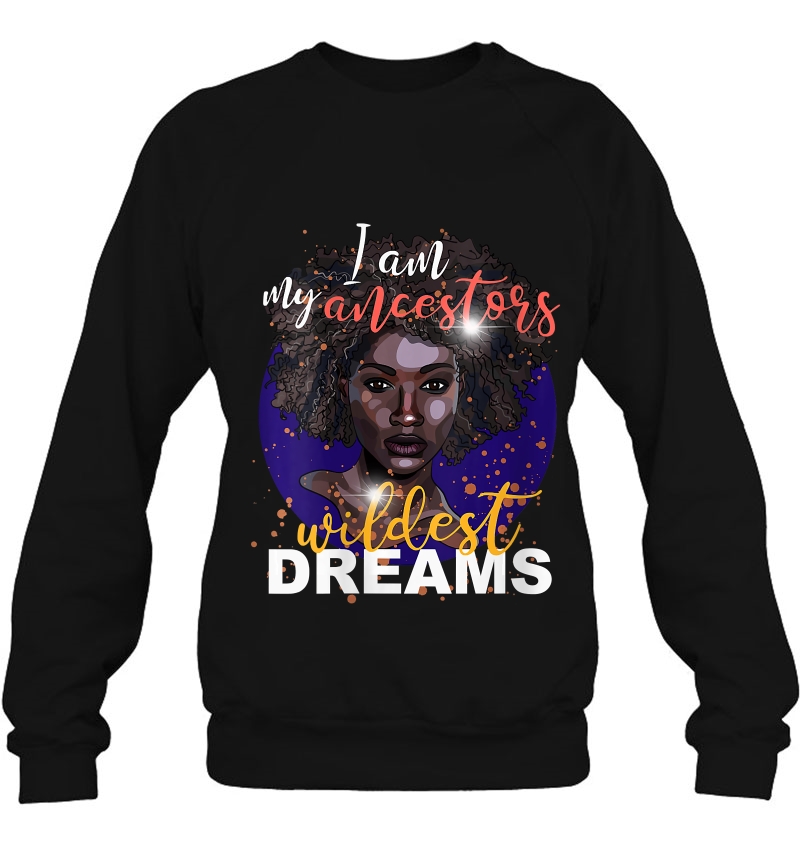 Womens I Am My Ancestors Wildest Dreams Black Girl Pride V-Neck Sweatshirt