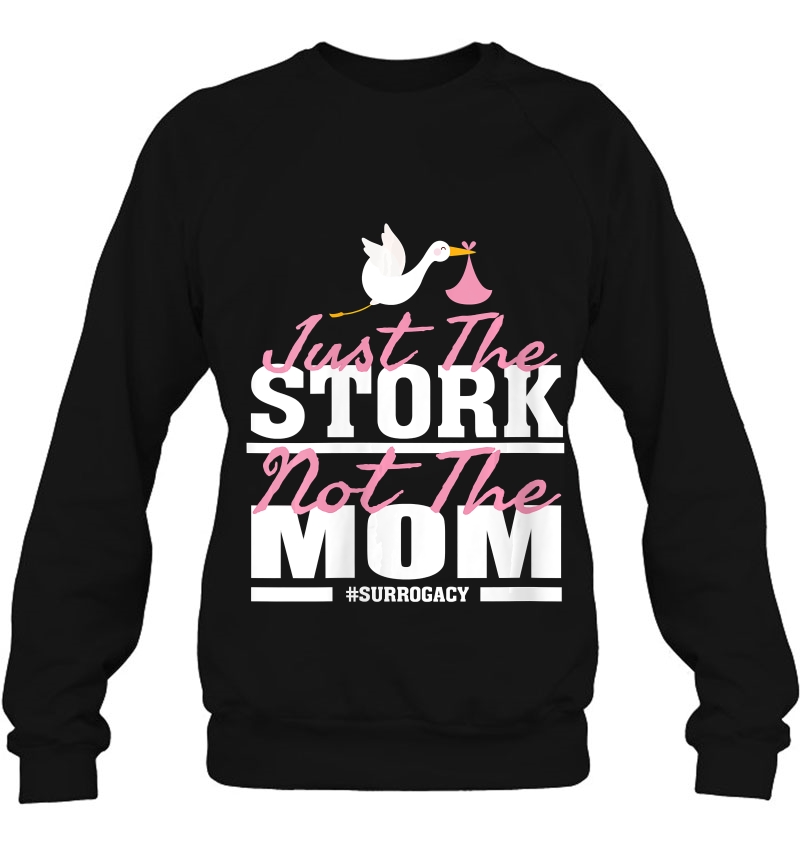 Womens Just The Stork Not The Mom - Surrogacy - Proud Surrogate V-Neck Sweatshirt