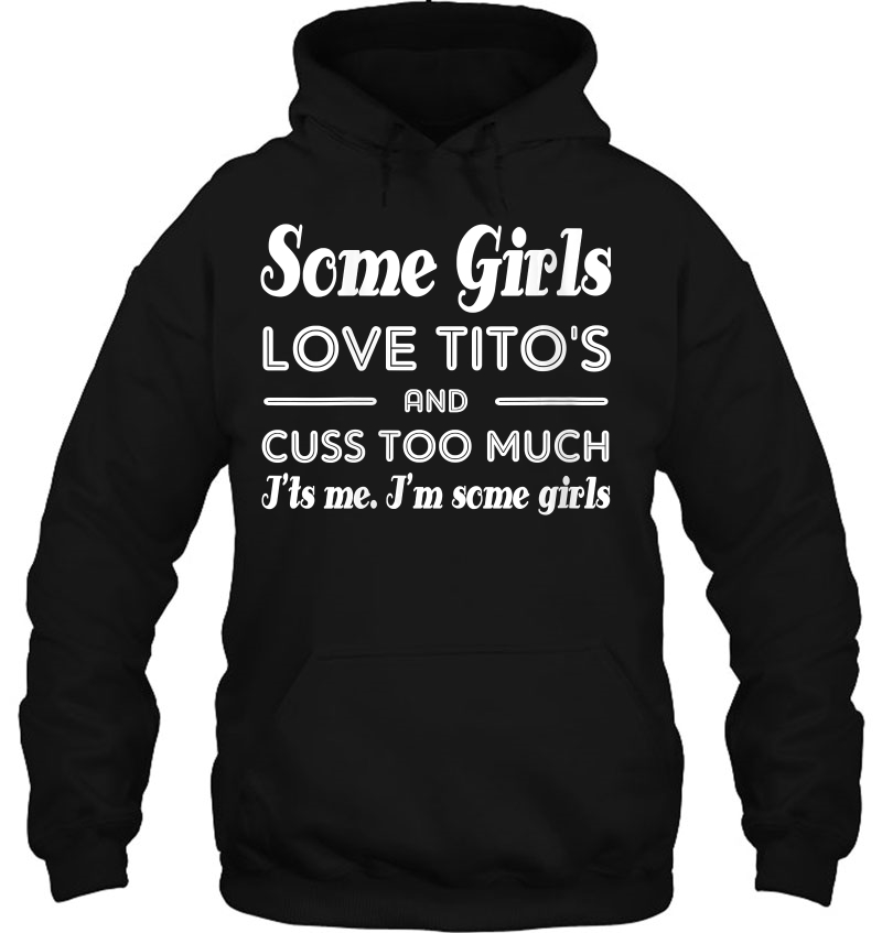 Womens Some Girls Love Tito's And Cuss Too Much I'ts Me Mugs