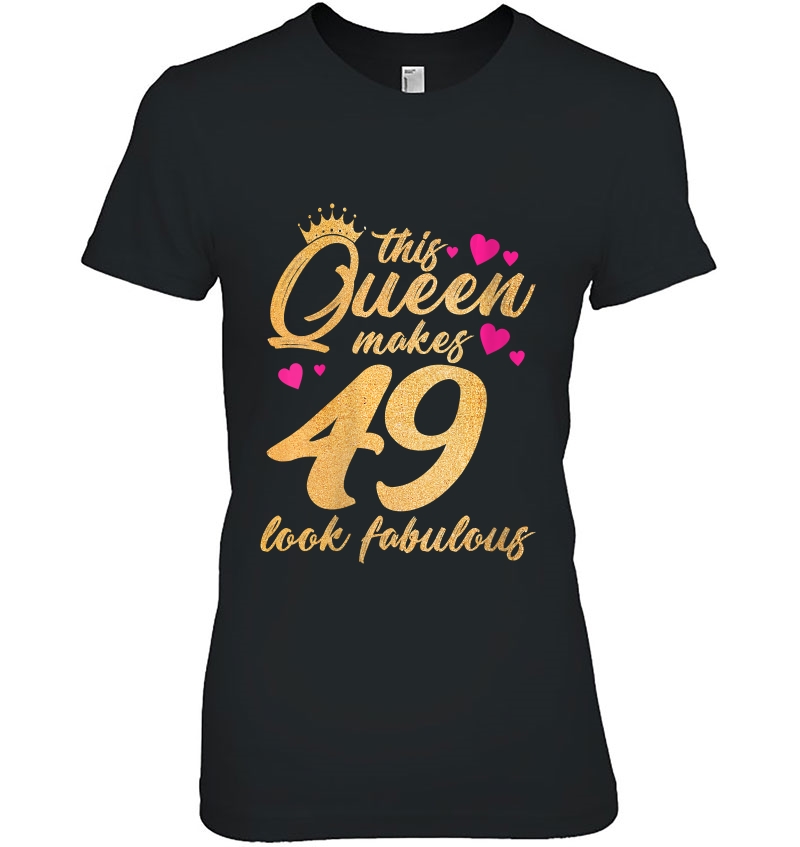 Womens This Queen Makes 49 Look Fabulous Funny 49Th Birthday Hoodie