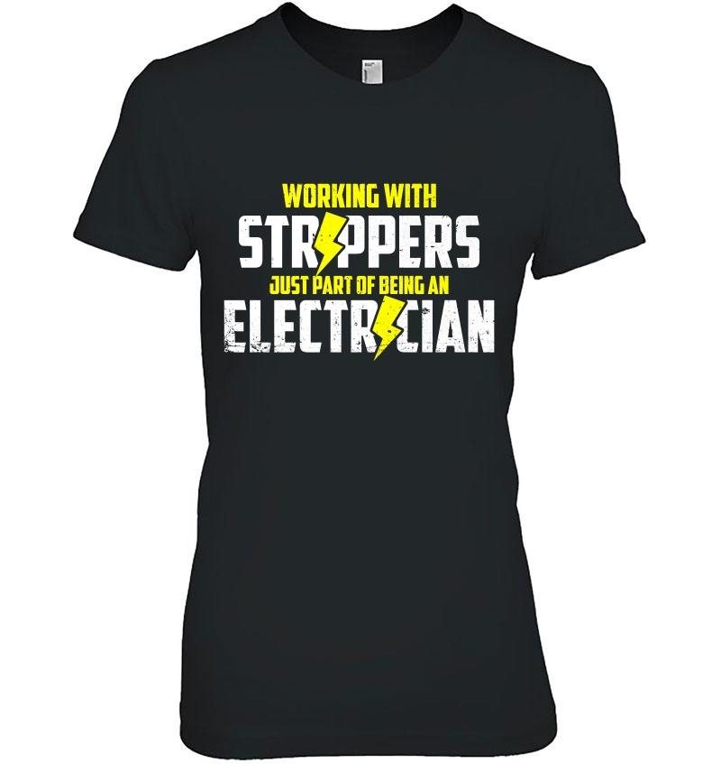 Working With Strippers Just Part Of Being An Electrician Premium Hoodie