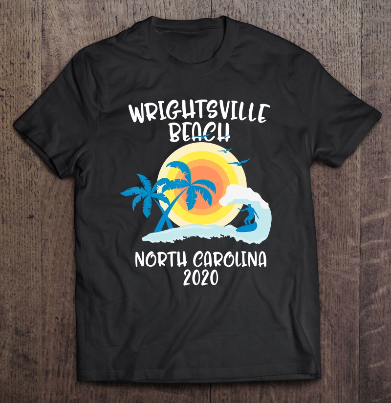 Wrightsville Beach North Carolina Vacation Surf Family Trip Shirt