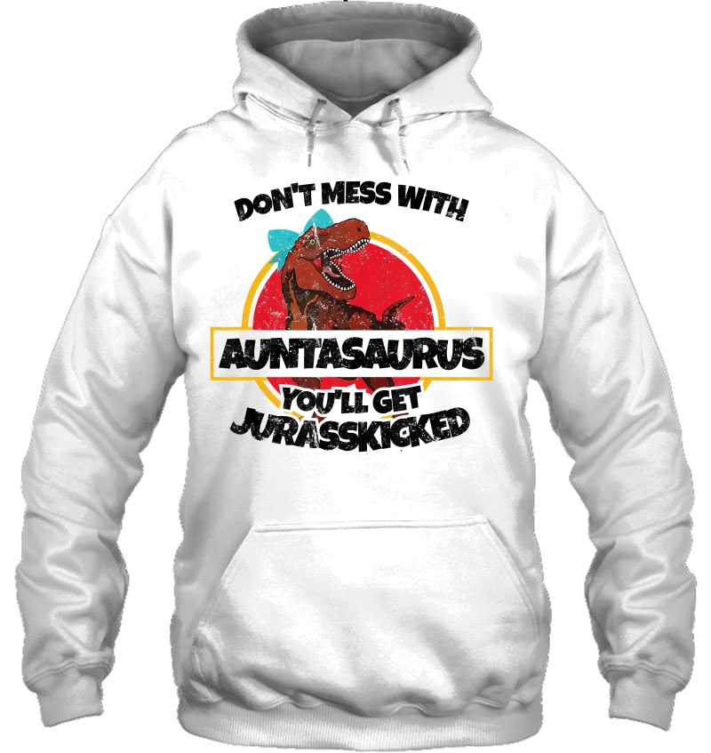 Don't Mess With Auntasaurus You'll Get Jurasskicked Mugs