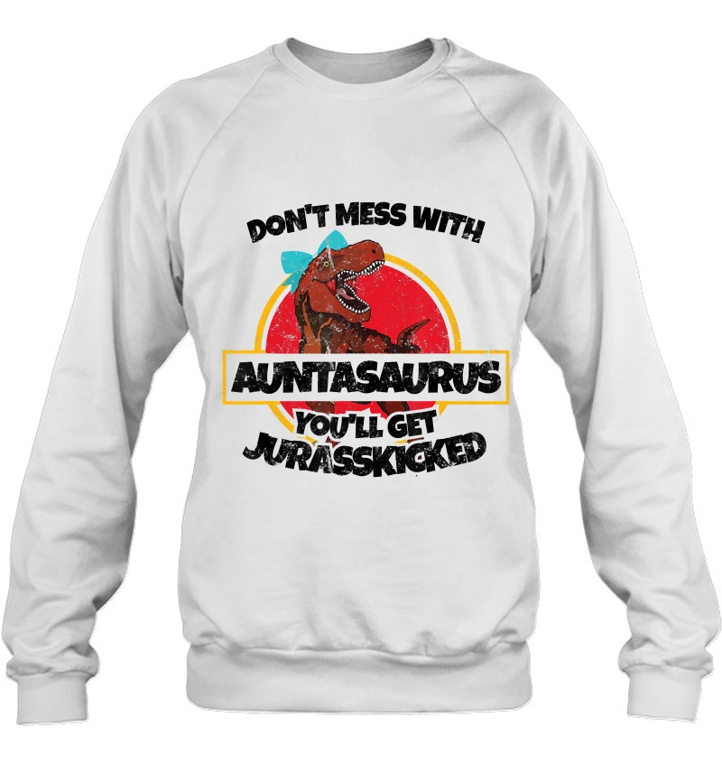 Don't Mess With Auntasaurus You'll Get Jurasskicked Mugs