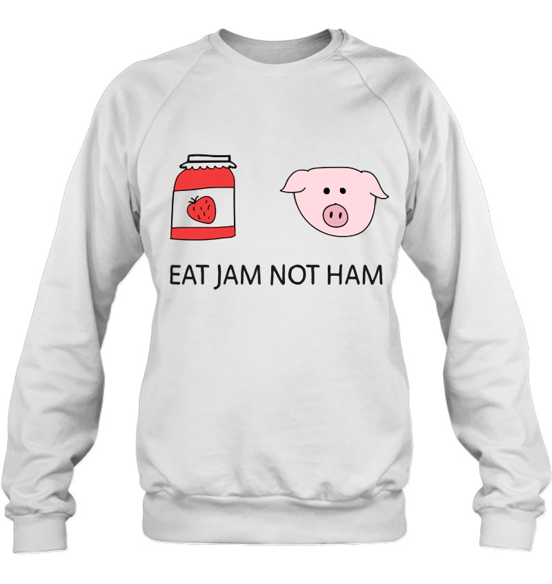Eat Jam Not Ham Veggie, Vegetarian Design With Cute Pig Sweatshirt