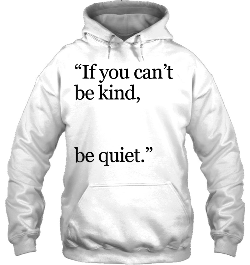 If You Can't Be Kind Be Quiet Mugs