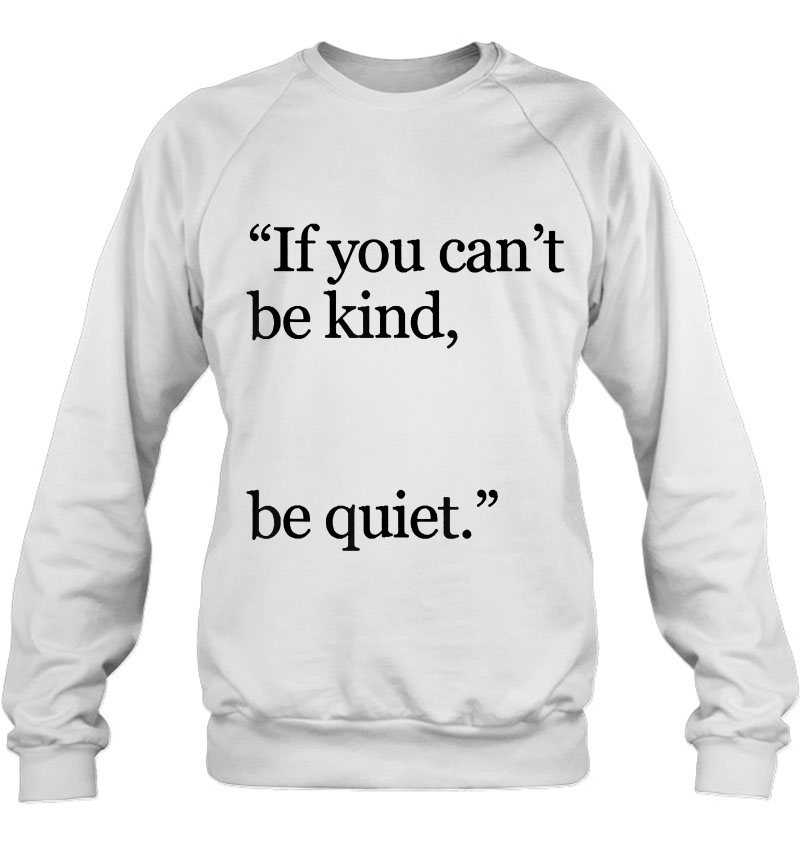 If You Can't Be Kind Be Quiet Mugs