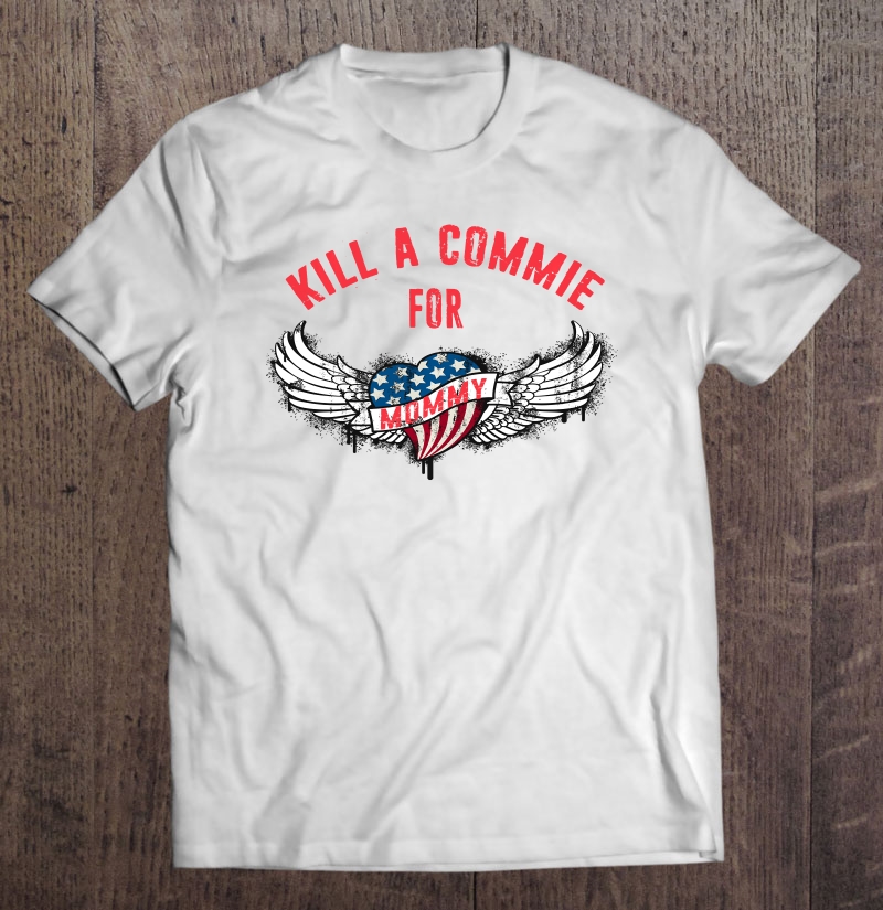 Kill A Commie For Mommy Cold War Tattoo Anti Communism Usa Pullover Shirt