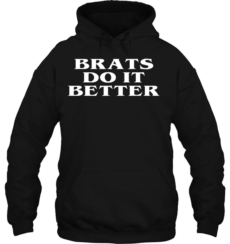 Brats Do It Better Kinky Naughty Sex Bdsm Ddlg Sub Dom Hoodie