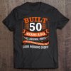 Built 50 Years Ago All Original Parts 50Th Birthday Bday Tee