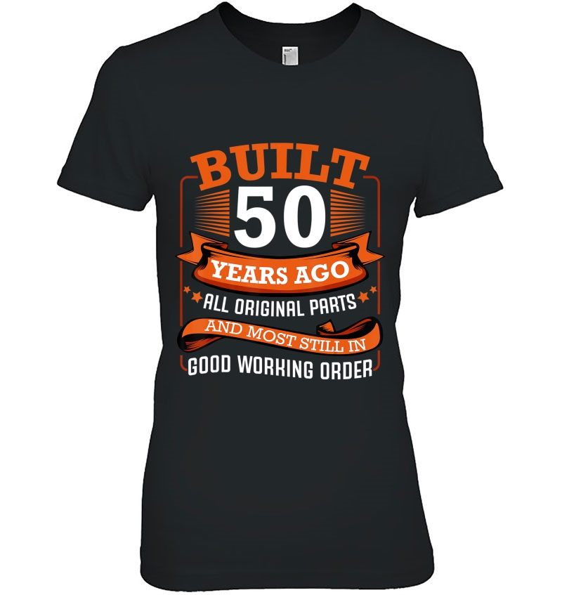 Built 50 Years Ago All Original Parts 50Th Birthday Bday Hoodie