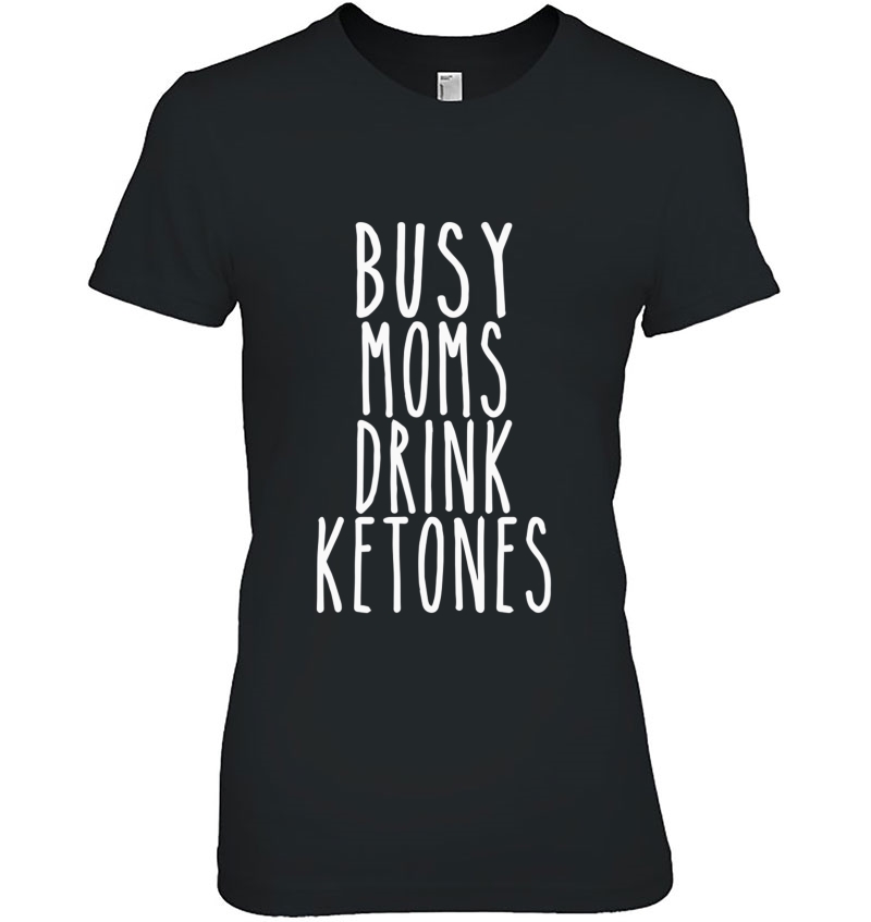 Busy Moms Drink Ketones Funny Ketogenic Diet Life Hoodie