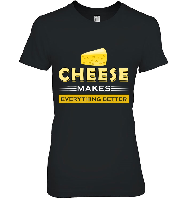 Cheese - Cheese Makes Everything Better Hoodie