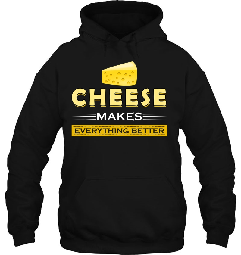 Cheese - Cheese Makes Everything Better Mugs