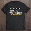 Childhood Cancer Awareness Daddy Of A Warrior Tee