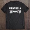 Chinchilla Mom Lover Gift For Women Chinchillas Love Gifts Tee