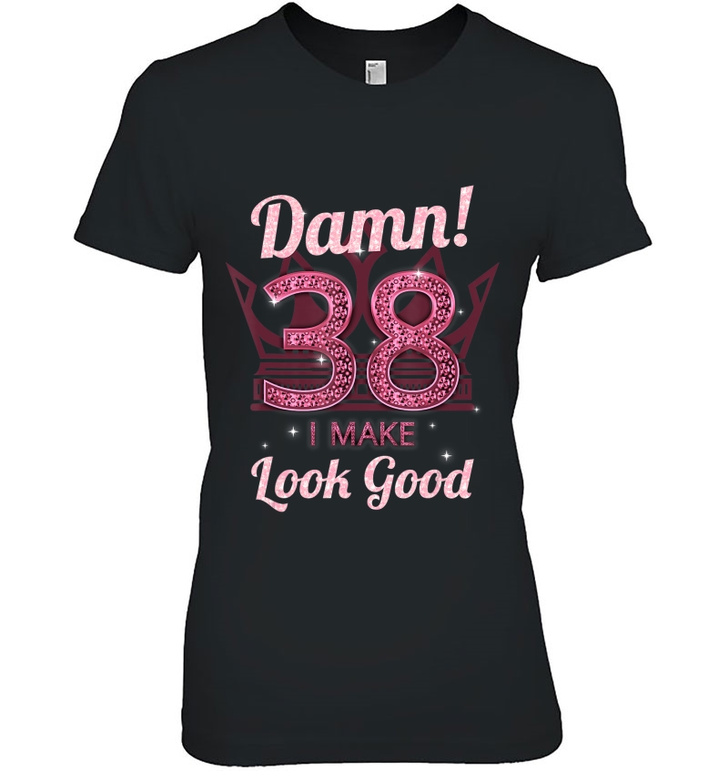 Damn I Make 38 Good Look Diamond 38Th Birthday Hoodie