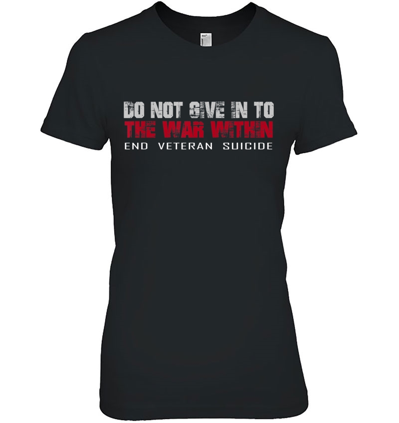 Do Not Give In To The War Within End Veteran Suicide Hoodie