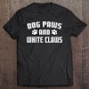 Dog Paws And White Claws Funny Dogs Lover Tee