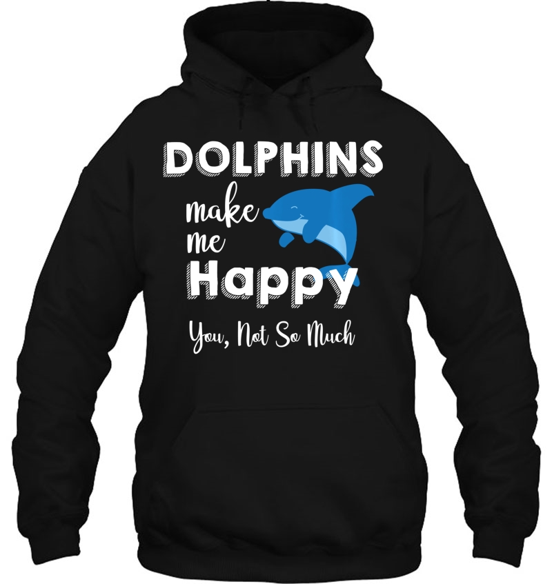 Dolphins Make Me Happy, You Not So Much Dolphin Funny Ocean Mugs