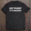 Eat Pussy Its Organic Tank Top Womens And Mens Vegan Tee