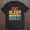 Eat Sleep Midwifery Repeat Midwife Funny Gift Vintage Tee