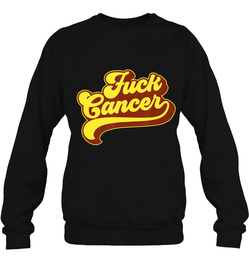 Fuck Cancer Retro Vintage 70'S Gift For Cancer Survivor Sweatshirt