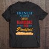 Funny French , I Eat Pain For Breakfast, Hardcore Tee